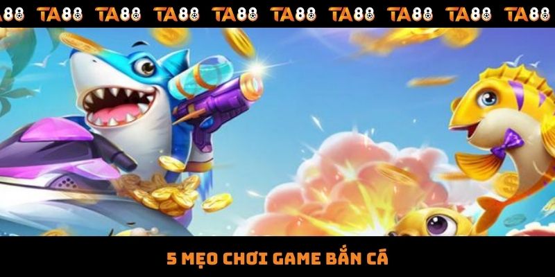 5 Mẹo Chơi Game Bắn Cá Từ Chuyên Gia Cho Người Mới