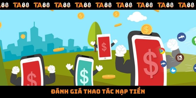 Đánh giá thao tác nạp tiền